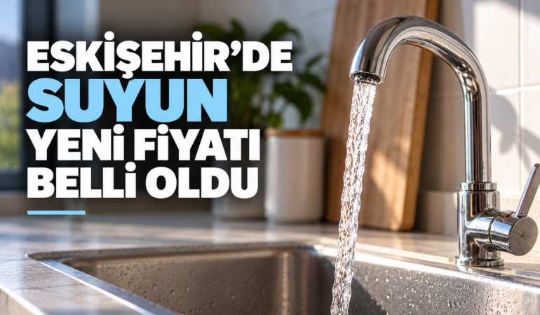 Eskişehir’de suyun yeni fiyatı belli oldu